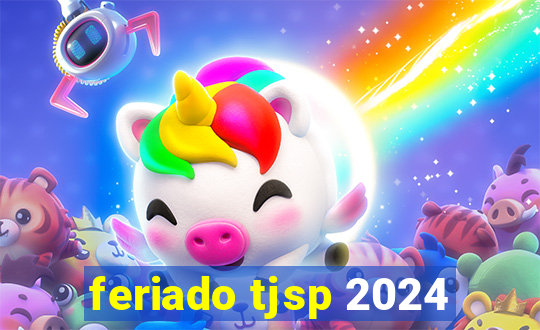 feriado tjsp 2024